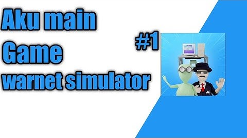 Aku main game warnet live #1