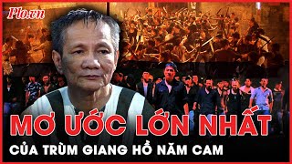 Tiết lộ về mơ ước lớn nhất đời của ông trùm giang hồ Năm Cam | Hành trình phá án