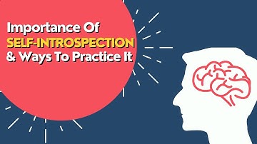 Importance Of Self-Introspection & Ways To Practice It