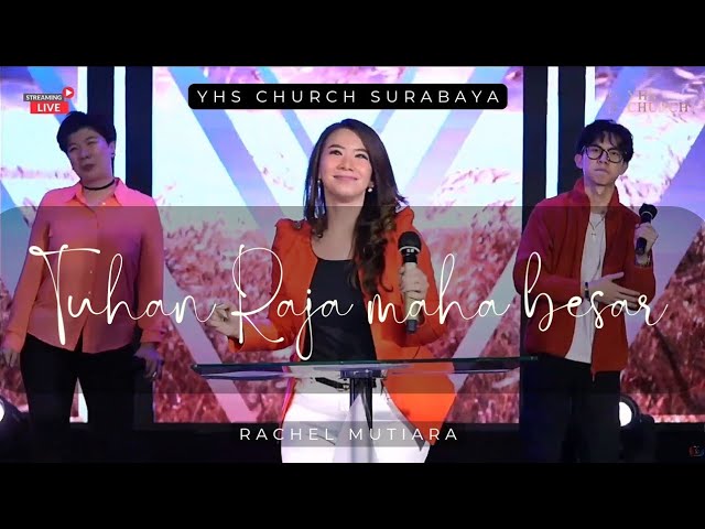 TUHAN RAJA MAHA BESAR - Rachel Mutiara ( YHS Church Surabaya ) class=