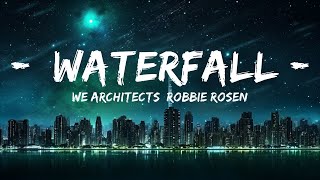 We Architects, Robbie Rosen - Waterfall (Lyrics) [7clouds Release] |Top Version