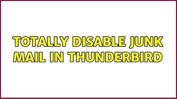 Totally Disable Junk Mail in Thunderbird (2 Solutions!!)