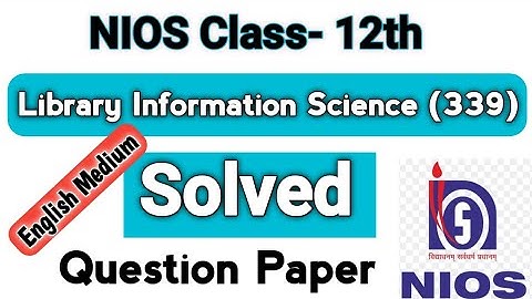 Nios Class 12 Library & Information Science 339 Solved Question Paper |  12th NIOS