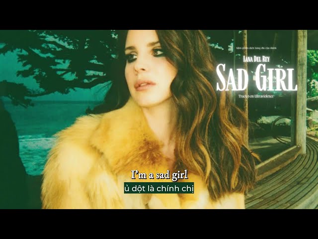 Vietsub - Lyrics || Sad Girl - Lana Del Rey class=