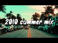 2010 summer vibes ~throwback mix