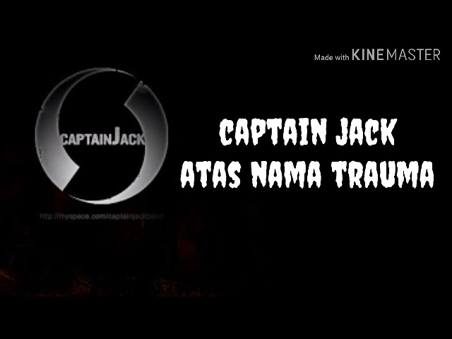 (LIRIK)CAPTAIN JACK-ATAS NAMA TRAUMA class=