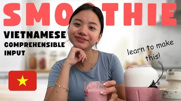vietnamese vocabulary for BEGINNERS (Smoothie Edition) 【Vietnamese Comprehensible Input】