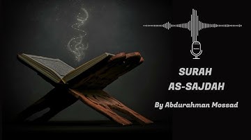 Surah As-Sajdah by Abdurahman Mossad || سورة السجدة بصوت الشيخ عبدالرحمن مصعد || Holy Quran