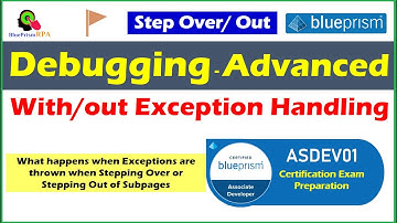 Blue Prism ASDEV01 Certification | Advanced Debugging Steps with/out Exception Handling Blue Prism