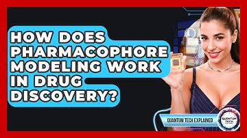 How Does Pharmacophore Modeling Work In Drug Discovery? - Quantum Tech Explained