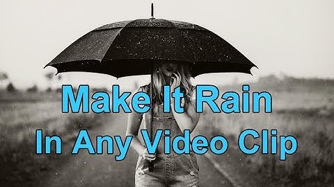 Make Realistic Rain In Any Video Clip - Vegas Pro 15