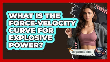 What Is The Force-Velocity Curve For Explosive Power? - Epic World Record Holders