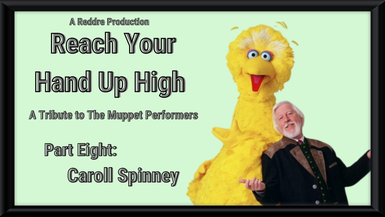 Reach Your Hand Up High | Part Eight: Caroll Spinney