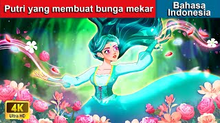 Putri yang membuat bunga mekar 🌹 Dongeng Bahasa Indonesia 👑 WOA - Indonesian Fairy Tales