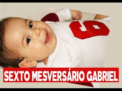 SEXTO MESVERSÁRIO GABRIEL