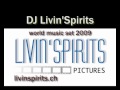 Dj livin spirits world music set 2009