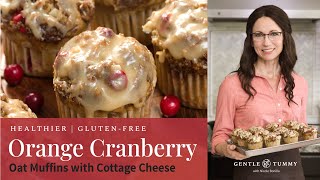 GlutenFree Orange Cranberry Cottage Cheese Muffins Recipe