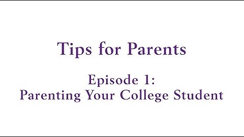 Parenting Your College Student - Tips for Parents Episode 1