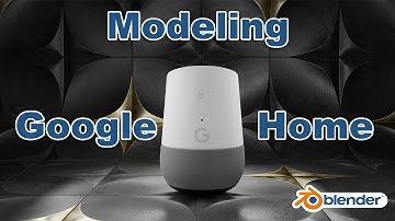 How To Model Google Home In Blender 2.91 | ( Modeling & Texturing)