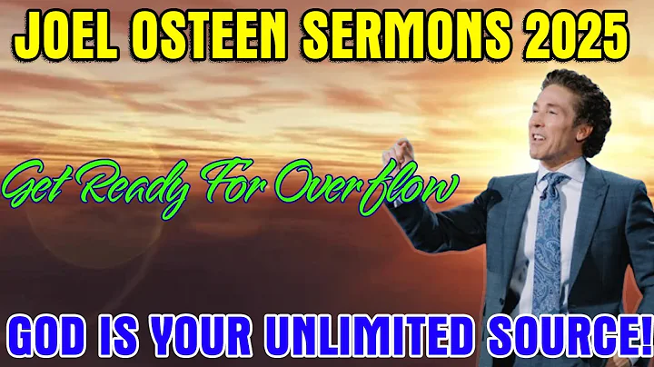Joel Osteen Sermon 2025 | Get Ready For Overflow – God Is Your Unlimited Source!