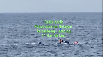 Detik detik penyelamatan 11 Nelayan terombang ambing di Laut Lepas