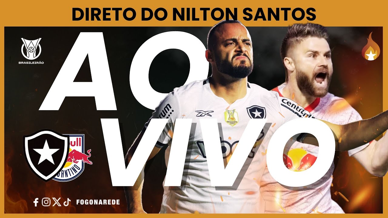 🔴 AO VIVO | BOTAFOGO X RED BULL BRAGANTINO | CAMPEONATO BRASILEIRO ...
