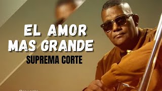 Video thumbnail of "La Suprema Corte - El Amor Más Grande (Salsa Romantica)"