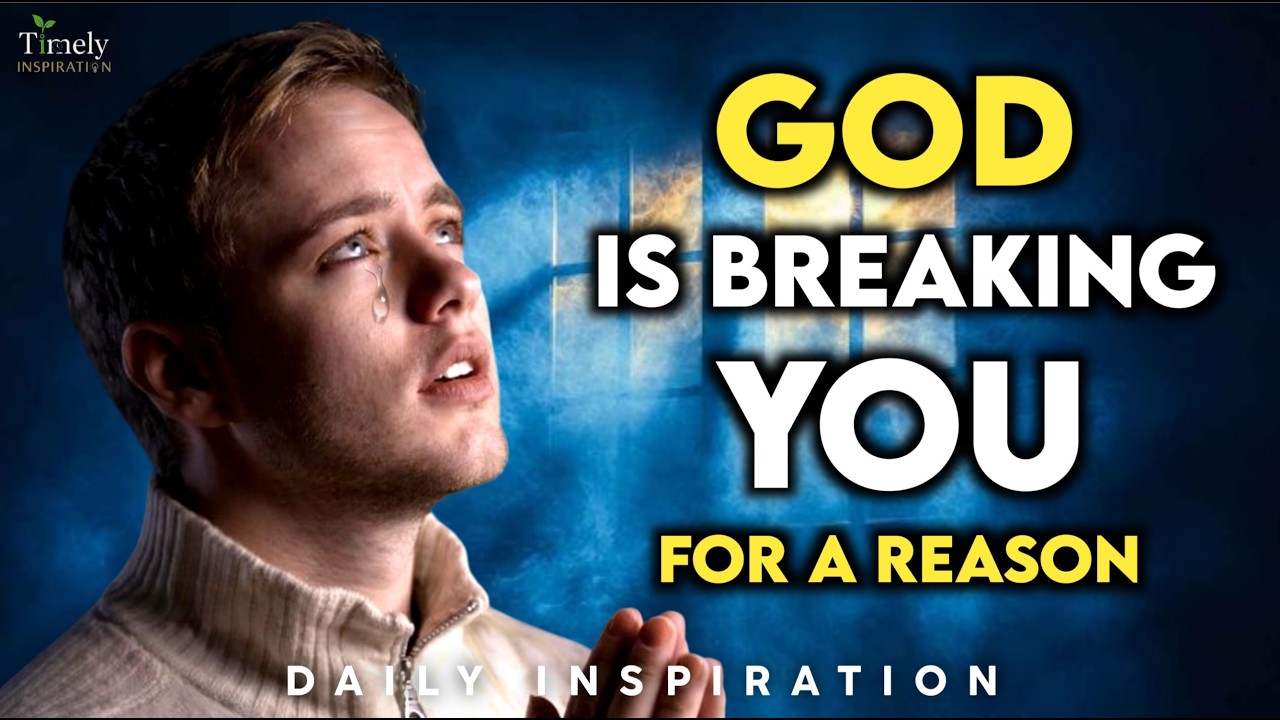 God Will Break You Before He Builds You | Daily Inspiration