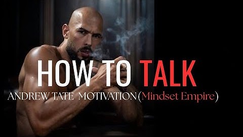 Andrew Tate: How To Talk - 20 Minutes Powerful Tate Speech | Andrew tate motivation