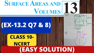 Surface Areas and Volumes Class 10 (Exercise 13.2 Q7 & Q8) - NCERT Solutions
