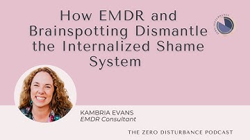 How EMDR and Brainspotting Dismantle the Internalized Shame System [Why Women Go To Therapy Series]
