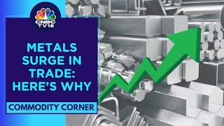 Softer US Dollar, Shortage In Production Boost Metal Prices | CNBC TV18