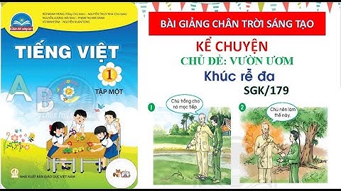 Kể chuyện Khúc rễ đa | Tiếng Việt 1, tập 1 | Chân trời sáng tạo