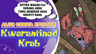 Alur Cerita Episode 'KWAR4NTINED KR4B' Flu Kerang yang meneror Krusty Krab