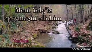 "Meni Yolg'iz qo'ymagin Allohim"  #feruzabonu sherlar .mp4