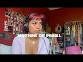 Mother Of Pearl Melanie Martinez Cover Unreleased Mother Of Pearl Melanie Martinez Cover Unreleased