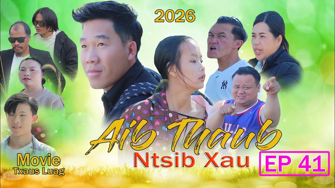 Aib Thaub Ntsib Xau Dav kub Mana Xiong Niam vam khwb Npawg Len Mob laug Ep 41