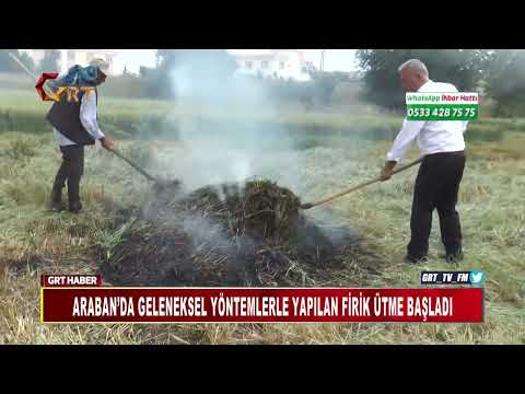 ARABAN’DA GELENEKSEL YÖNTEMLERLE YAPILAN FİRİK ÜTME BAŞLADI