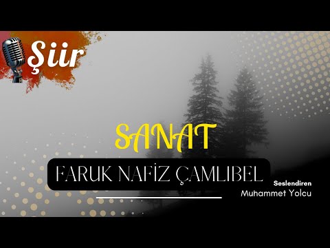 SANAT | FARUK NAFİZ ÇAMLIBEL ( Şiir Dinletisi )