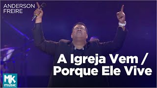 Anderson Freire - A Igreja Vem / Porque Ele Vive (Ao Vivo) - DVD Essência