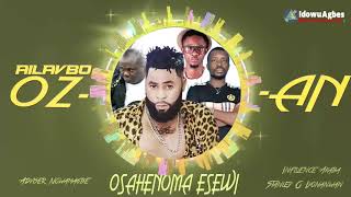 OSAHENOMA ESEWI - OZAN FT INFLUENCE AKABA, ADVISER NOWAMAGBE, STANLEY O IYONWAN [LATEST BENIN MUSIC]