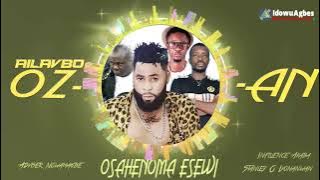 OSAHENOMA ESEWI - OZAN FT INFLUENCE AKABA, ADVISER NOWAMAGBE, STANLEY O IYONWAN [LATEST BENIN MUSIC]