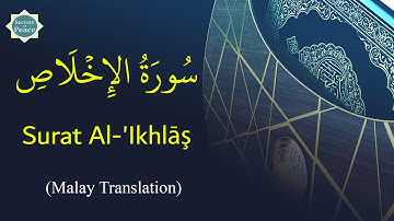 112. Surat Al-'Ikhlāş Malay translation of the meanings | ترجمة معاني سورة  الإخلاص  - الماليزية
