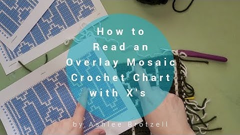 Tutorial for How to Read an Overlay Mosaic Crochet Chart with X