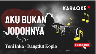 Yeni Inka - Aku Bukan Jodohnya Karaoke Lirik | Koplo // cafekaraoke