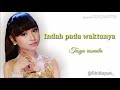 Lirik lagu " indah pada waktunya" cover by tasya rosmala 😊