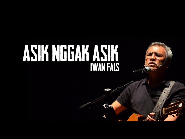 Asik nggak asik (lirik) - Iwan Fals class=