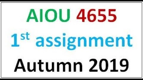 AIOU 4655 first Assignment  Autumn 2019 I Moalim
