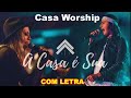 A CASA É SUA - CASA WORSHIP (COM LETRAS)