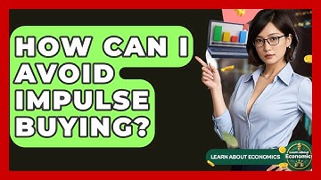 How Can I Avoid Impulse Buying? - Learn About Economics